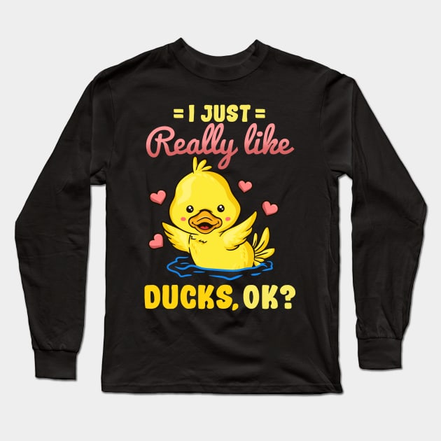 I Just Really Like Ducks Ok Cute Duck Lover Long Sleeve T-Shirt by KAWAIITEE